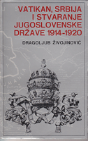 VATIKAN, SRBIJA I STVARANJE JUGOSLOVENSKE DRŽAVE 1914 - 1920