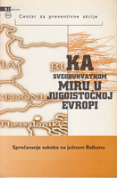 KA SVEOBUHVATNOM MIRU U JUGOISTOČNOJ EVROPI Sprečavanje sukoba na južnom Balkanu 