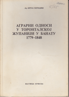 AGRARNI ODNOSI U TORONTALSKOJ ŽUPANIJI U BANATU 1779-1848