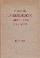 50 GODINA VETERINARSKOG FAKULTETA U ZAGREBU 1919-1969