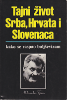 TAJNI ŽIVOT SRBA, HRVATA I SLOVENACA kako se raspao boljševizam