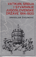 VATIKAN, SRBIJA I STVARANJE JUGOSLOVENSKE DRŽAVE 1914 - 1920