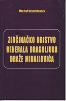 ZLOČINAČKO UBISTVO ĐENERALA DRAGOLJUBA DRAŽE MIHAILOVIĆA