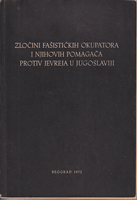 ZLOČINI FAŠISTIČKIH OKUPATORA I NJIHOVIH POMAGAČA PROTIV JEVREJA U JUGOSLAVIJI