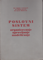 POSLOVNI SISTEM Organizovanje Upravljanje Modeliranje