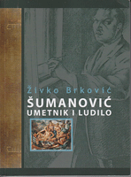 ŠUMANOVIĆ, UMETNIK I LUDILO