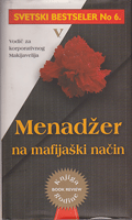 MENADŽER NA MAFIJAŠKI NAČIN Vodič za korporativnog Makijavelija