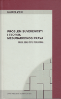 PROBLEM SUVERENOSTI I TEORIJA MEĐUNARODNOG PRAVA Prilog jednoj čistoj teoriji prava