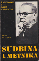 SUDBINA UMETNIKA Razgovori s Ivom Andrićem