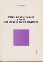 RAZVOJ DUHOVNOG ŽIVOTA U BOSNI POD UTICAJEM TURSKE VLADAVINE 