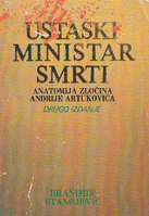 USTAŠKI MINISTAR SMRTI Anatomija zločina Andrije Artukovića