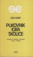 PUKOVNIK IGRA ŠKOLICE Asturijas - Borhes - Kortasar - Rulfo - Markes