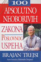 100 APSOLUTNO NEOBORIVIH ZAKONA POSLOVNOG USPEHA