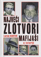 NAJVEĆI ZLOTVORI U ISTORIJI - MAFIJAŠI