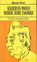 KNJIŽEVNI POČECI MARIJE JURIĆ ZAGORKE 1873 - 1910 Uvod u monografiju