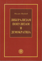 LIBERALIZAM, POPULIZAM I DEMOKRATIJA Tri eseja iz političke teorije