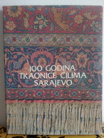 100 GODINA TKAONICE ĆILIMA SARAJEVO