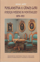POSLANSTVA U CRNOJ GORI - FOREIGN MISSIONS IN MONTENEGRO 1878-1921