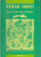 PEHAR SMRTI Život i vojevanje Seldžuka