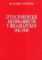 JUGOSLOVENSKI ANTIFAŠISTI U ŠVAJCARSKOJ 1941-1945