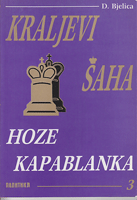 HOZE KAPABLANKA Kraljevi šaha 3