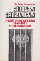 UPOTEBA NEPRIJATELJA POLITIČKA SUĐENJA 1945-1991 U JUGOSLAVIJI