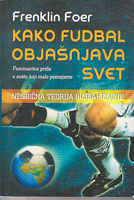 KAKO FUDBAL OBJAŠNJAVA SVET Neobična teorija globalizacije