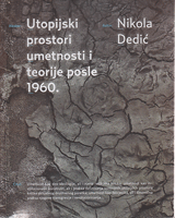 UTOPIJSKI PROSTORI UMETNOSTI I TEORIJE POSLE 1960.