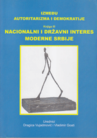 IZMEĐU AUTORITARIZMA I DEMOKRATIJE - NACIONALNI I DRŽAVNI INTERES MODERNE SRBIJE knjiga III