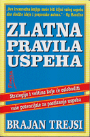 ZLATNA PRAVILA USPEHA Strategije i veštine koje će osloboditi vaše potencijale za postizanje uspeha