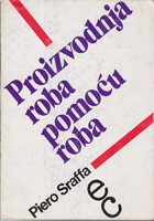 PROIZVODNJA ROBA POMOĆU ROBA Preludij za kritiku ekonomske teorije