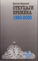 OTKUCAJI VREMENA Hronika jednog desetljeća 1990-2000