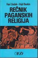 REČNIK PAGANSKIH RELIGIJA Kultovi obredi i rituali politeističkih religija od kamenog doba do danas