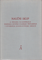 NAUČNI SKUP u povodu 50-godišnjice raspada Austro-ugarske monarhije i stvaranja jugoslavenskedržave