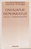 OSVAJANJE DEMOKRATIJE Ogled o postkomunizmu