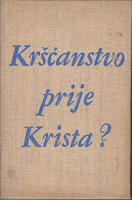 KRŠĆANSTVO PRIJE KRISTA ?