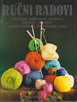 RUČNI RADOVI  pletenje, kačkanje, vezenje, šivanje, uzlanje i drugi radovi za spretne ruke