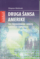 DRUGA ŠANSA AMERIKE Tri predsednika i kriza američke supersile