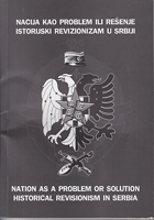 NACIJA KAO PROBLEM ILI REŠENJE - ISTORIJSKI REVIZIONIZAM U SRBIJI