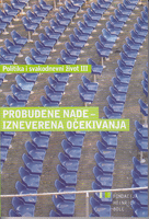 PROBUĐENE NADE - IZNEVERENA OČEKIVANJA Politika i svakodnevni život III (Srbija od 2000. do 2006.)