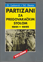 PARTIZANI ZA PREGOVARAČKIM STOLOM 1941 - 1945