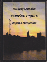 VAROŠKE VINJETE Zapisi o Zrenjaninu