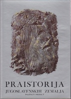 PRAISTORIJA JUGOSLAVENSKIH ZEMALJA I-III