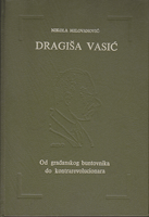 DRAGIŠA VASIĆ od građanskog buntovnika do kontrarevolucionara