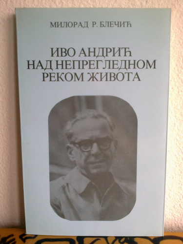 IVO ANDRIĆ NAD NEPREGLEDNOM REKOM ŽIVOTA