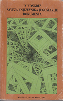 IX KONGRES SAVEZA KNJIŽEVNIKA JUGOSLAVIJE DOKUMENTA 18-20. april 1985