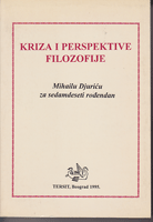 KRIZA I PERSPEKTIVE FILOZOFIJE Mihailu Đuriću za sedamdeseti rođendan