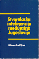 STVARALAČKA INTELIGENCIJA MEĐURATNE JUGOSLAVIJE