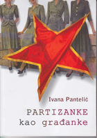 PARTIZANKE KAO GRAĐANKE Društvena emancipacija partizanki u Srbiji 1945-1953