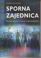 SPORNA ZAJEDNICA Novije teorije o naciji i nacionalizmu